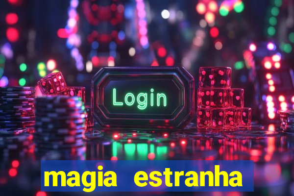 magia estranha filme completo dublado